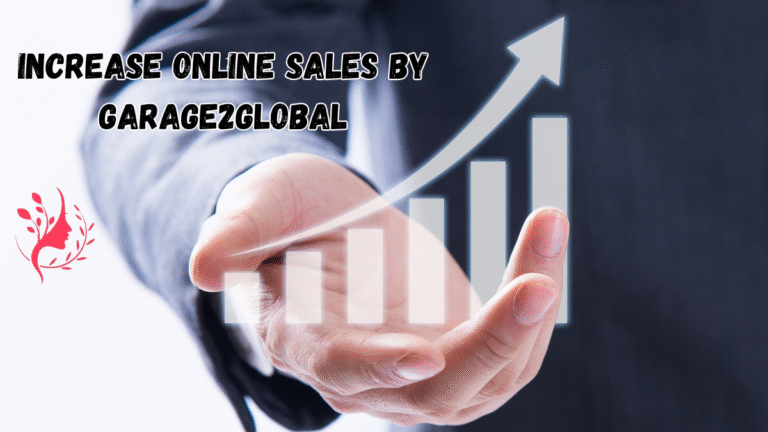 Unlocking the Secrets to Skyrocketing Your Revenue: Increase Online Sales by Garage2Global increase online sales by garage2global