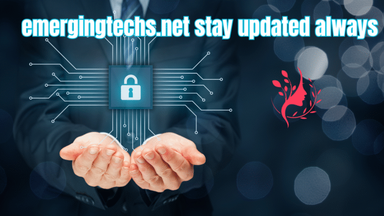 emergingtechs.net stay updated always – Your Gateway to Future Technologies emergingtechs.net stay updated always