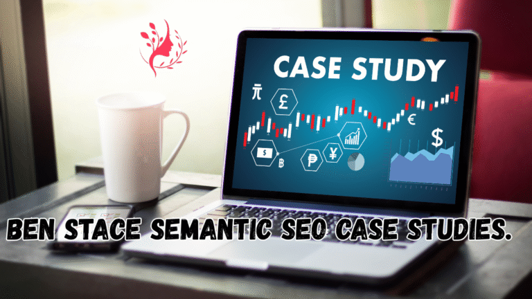 ben stace semantic seo case studies.